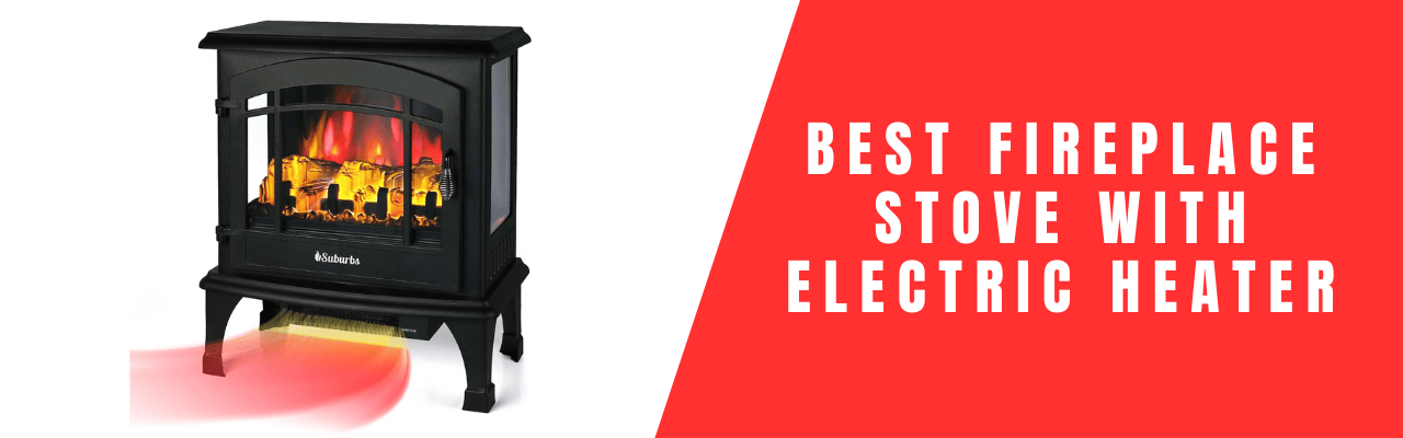 Best Fireplace Stove with Electric Heater