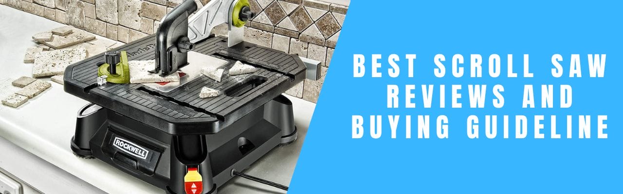 Best Scroll Saw Product Reviews and Buying Guideline