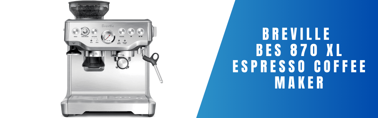 Breville Bes 870 Xl Espresso Coffee Maker