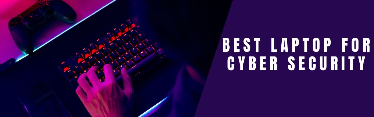 Best Laptop for Cyber Security