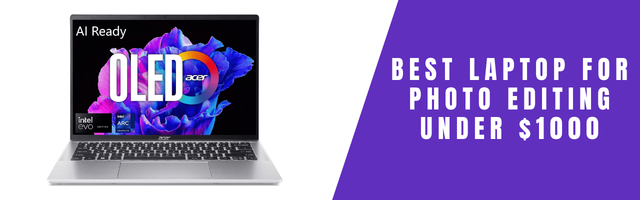 Best Laptop for Photo Editing Under $1000